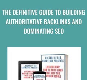 The Definitive Guide To Building Authoritative Backlinks And Dominating SEO – Tommy McDonald