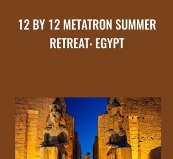 12 By 12 Metatron Summer Retreat: Egypt