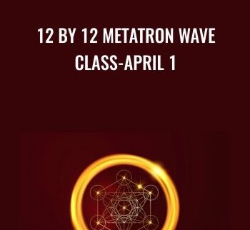 12 By 12 Metatron Wave Class-April 1