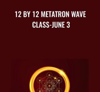 12 By 12 Metatron Wave Class-June 3