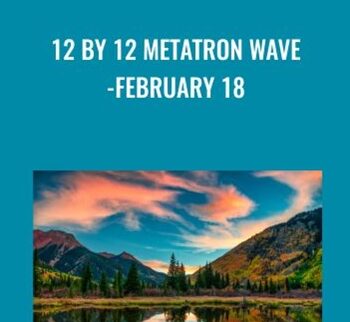 12 By 12 Metatron Wave-February 18