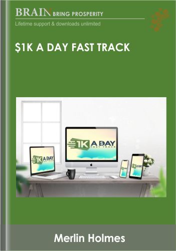 $1K A Day Fast Track – Merlin Holmes