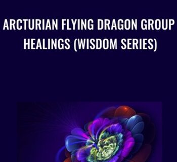 Arcturian Flying Dragon Group Healings (Wisdom Series)
