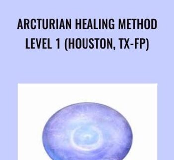 Arcturian Healing Method Level 1 (Houston, TX-FP)
