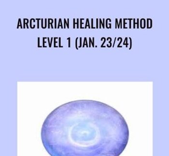 Arcturian Healing Method Level 1 (Jan. 23/24)