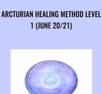 Arcturian Healing Method Level 1 (June 20/21)