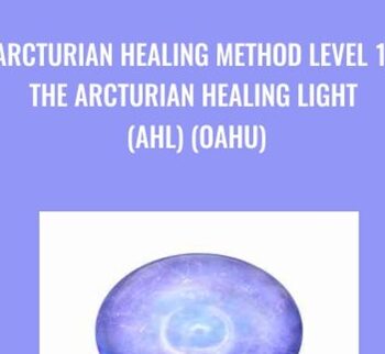 Arcturian Healing Method Level 1 –  The Arcturian Healing Light (AHL) (Oahu)