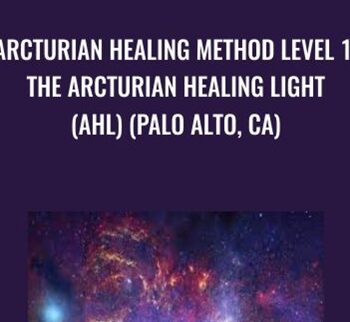 Arcturian Healing Method Level 1- The Arcturian Healing Light (AHL) (Palo Alto, CA)