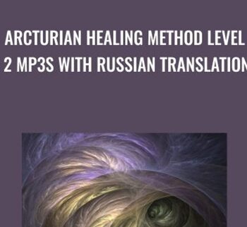 Arcturian Healing Method Level 2 Mp3s With Russian Translation
