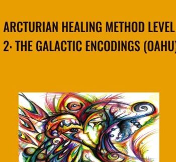 Arcturian Healing Method Level 2 – The Galactic Encodings (Oahu)