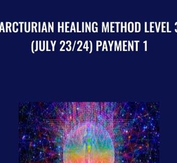 Arcturian Healing Method Level 3 (July 23/24) Payment 1