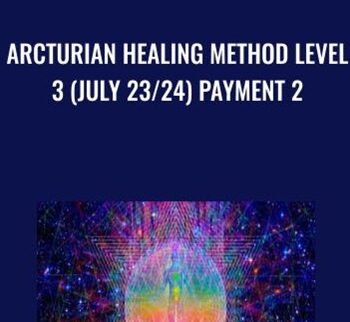 Arcturian Healing Method Level 3 (July 23/24) Payment 2