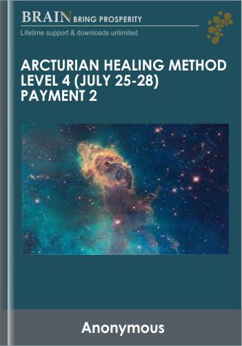 Arcturian Healing Method Level 4 (July 25-28) Payment 2