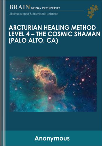 Arcturian Healing Method Level 4 – The Cosmic Shaman (Palo Alto, CA)