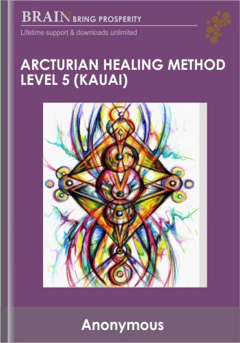 Arcturian Healing Method Level 5 (Kauai)