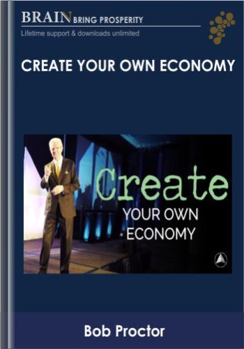 Create Your Own Economy – Bob Proctor