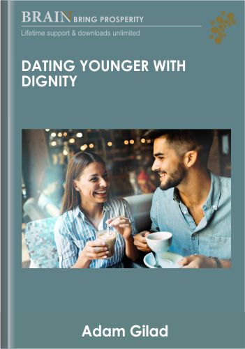 Dating Younger With Dignity – Adam Gilad
