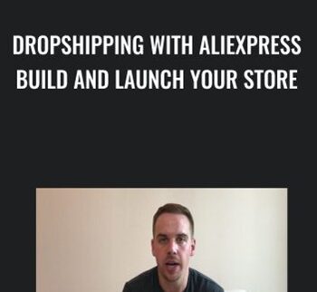 Dropshipping With Aliexpress Build And Launch Your Store