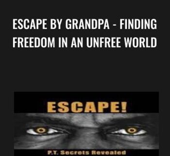 Escape By Grandpa – Finding Freedom In An Unfree World