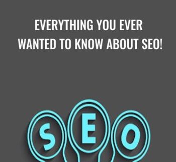 Everything You Ever Wanted To Know About SEO