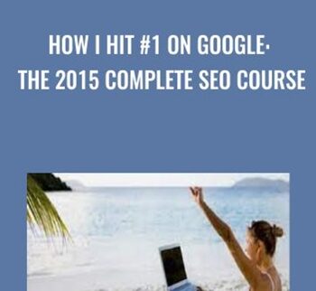 How I Hit 1 On Google -The 2015 Complete SEO Course