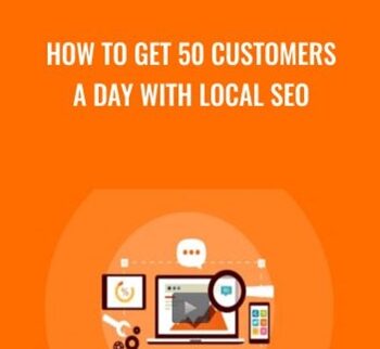 How To Get 50 Customers A Day With Local SEO – Steven Male