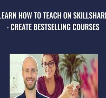 Learn How To Teach On Skillshare: Create Bestselling Courses