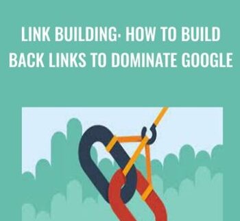 Link Building: How To Build Back Links To Dominate Google