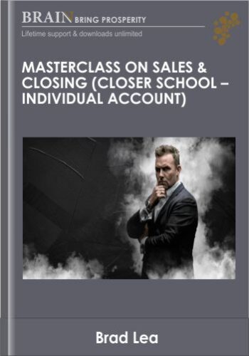 Masterclass On Sales And Closing – Brad Lea