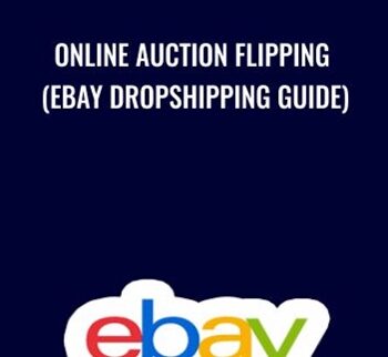 Online Auction Flipping (EBay Dropshipping Guide)