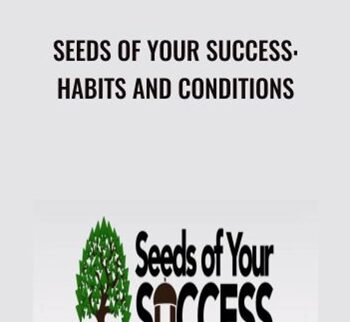 Seeds Of Your Success: Habits And Conditions – Eben Pagan