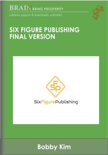 Six Figure Publishing Final Version - Bobby Kim