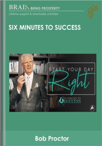 Six Minutes To Success – Bob Proctor