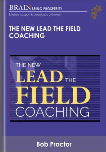 The NEW Lead The Field Coaching Program – Bob Proctor
