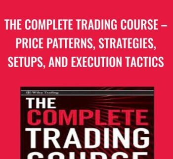 The Complete Trading Course – Price Patterns, Strategies, Setups, And Execution Tactics By Corey Rosenbloom