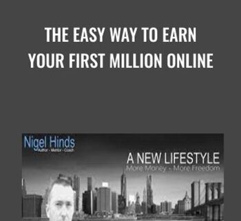 The Easy Way To Earn Your First Million Online – Nigel Hinds