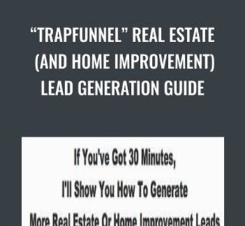 “TrapFunnel” Real Estate (And Home Improvement) Lead Generation Guide