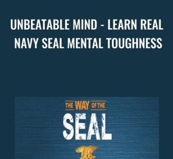 Unbeatable Mind - Learn REAL Navy Seal Mental Toughness