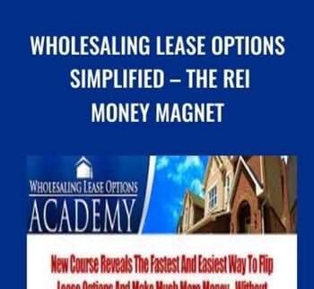 Wholesaling Lease Options Simplified – The REI Money Magnet – Joe McCall