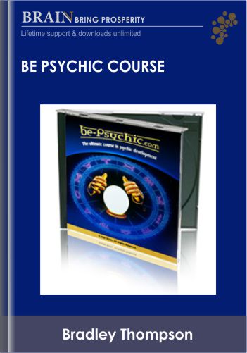 Be Psychic Course – Bradley Thompson