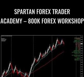 Spartan Forex Trader Academy – 800k Forex Workshop