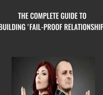 The Complete Guide To Building Fail-Proof Relationships – Kain Ramsay