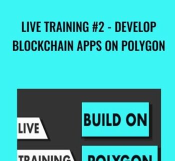 Live Training #2 – Develop Blockchain Apps On Polygon