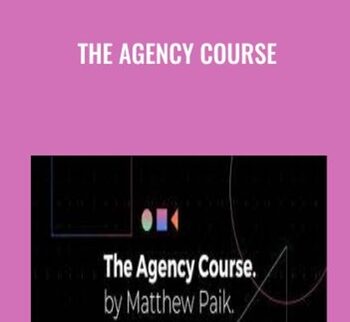 The Agency Course - Matthew Paik