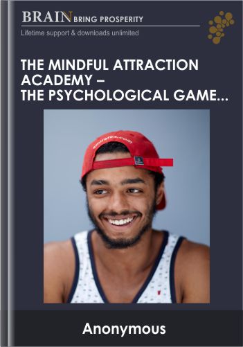 The Mindful Attraction Academy – The Psychological Game Of Attraction
