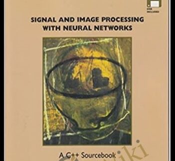Signal & Image Processing with Neural Networks a C++ Sourcebook – Timothy Masters