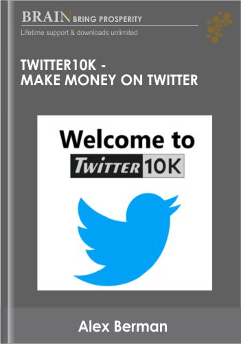Twitter10k – Make Money On Twitter  – Alex Berman