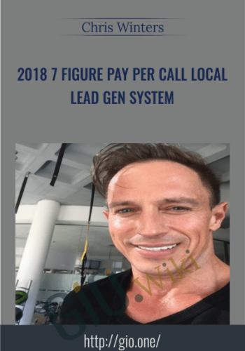 2018 7 Figure Pay Per Call Local Lead Gen System – Chris Winters