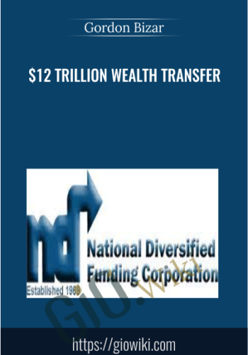 $12 Trillion Wealth Transfer - Gordon Bizar
