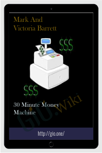 30 Minute Money Machine – Mark And Victoria Barrett